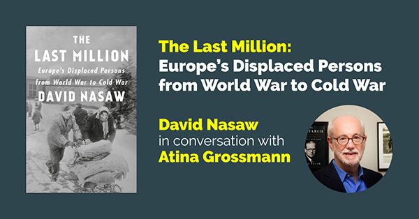 The Last Million: Europe's Displaced Persons from World War to Cold War