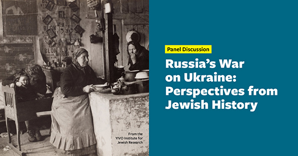Russia's War on Ukraine: Perspectives from Jewish History – Live on Zoom