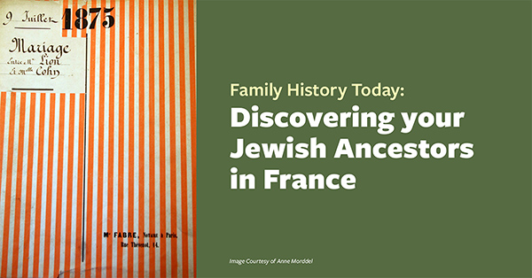 Family History Today: Discovering your Jewish Ancestors in France