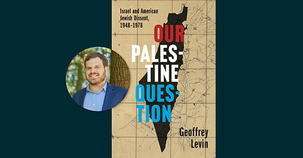 Our Palestine Question: Israel and American Jewish Dissent, 1948-1978 – In-Person Event