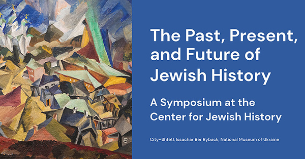 The Past  Present  and Future of Jewish History     In-Person Program