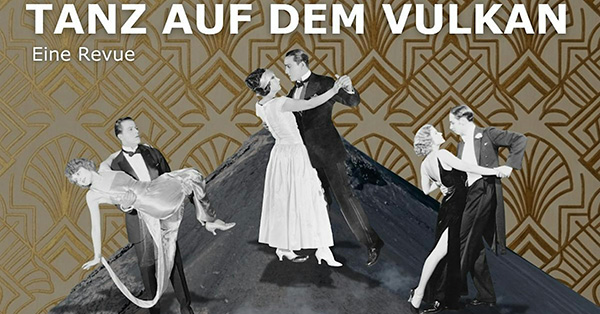 Dance on the Volcano  A Revue - In-person Program