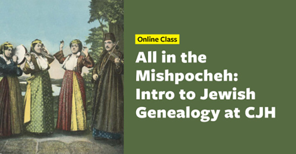 All in the Mishpocheh  Intro to Jewish Genealogy at CJH -  Live on Zoom