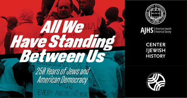 All We Have Standing Between Us 250 Years of Jews and American Democrac In-person Program