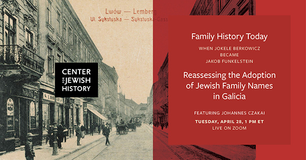 When Jokele Berkowicz Became Jakob Funkelstein Reassessing the Adoption of Jewish Family Names in Galicia - Live on Zoom