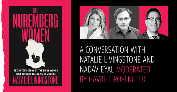 The Nuremberg Women  A Conversation with Natalie Livingstone and Nadav Eyal - In-person Program
