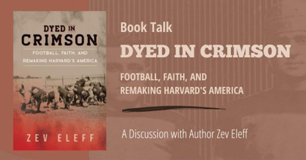 Dyed in Crimson - Football, Faith, and Remaking Harvard's America - In-person Event