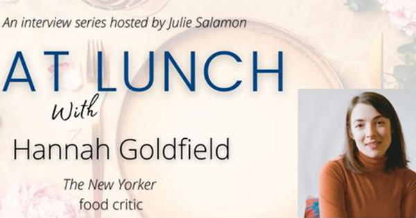 At Lunch with Hannah Goldfield – Live on Zoom