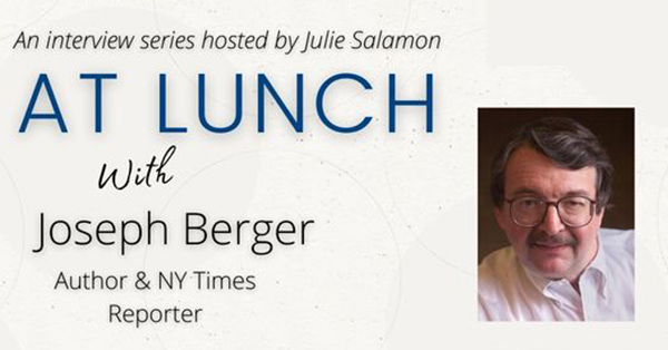 At Lunch with Joseph Berger     Live on Zoom
