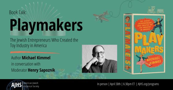 Playmakers  The Jewish Entrepreneurs Who Created the Toy Industry in America     In-person Program