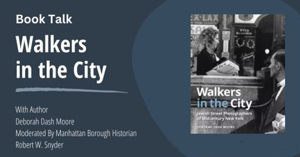 Walkers in the City- Jewish Street Photographers of Midcentury New York - In-person and Live on YouTube