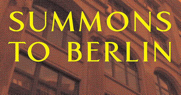 Summons to Berlin: Nazi Theft and a Daughter’s Quest for Justice: Joanne Intrator