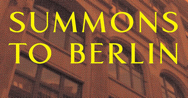 Summons to Berlin  Nazi Theft and a Daughter   s Quest for Justice  Joanne Intrator